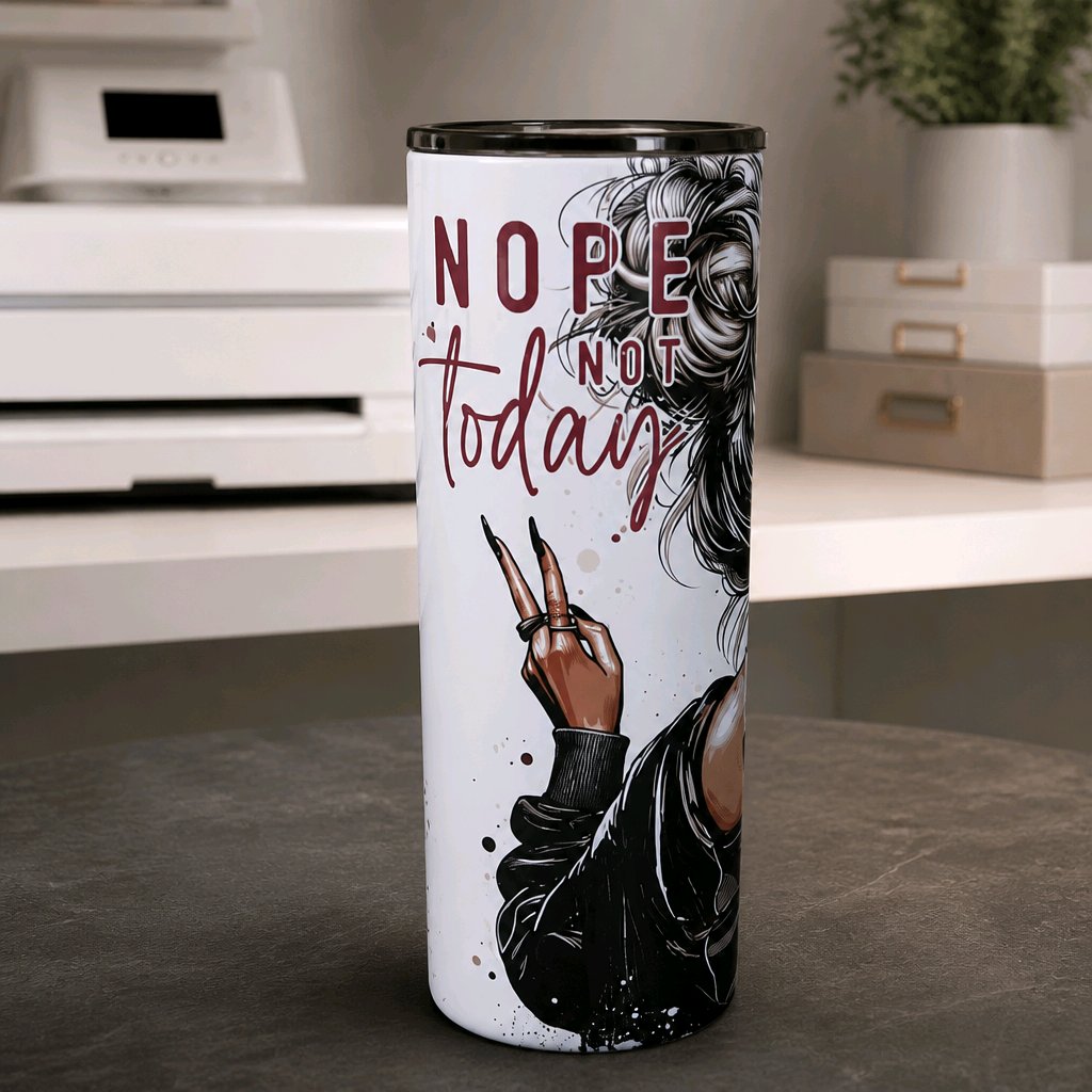 Not today 20oz Tumbler