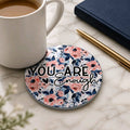 YOU ARE Enough 4" coaster