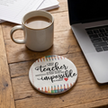A Truly great Teacher 4" ceramic coaster