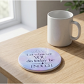 Let whatever you do today be enough - 4" Ceramic coaster