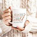 She believed she could so SHE DID / 15oz mug